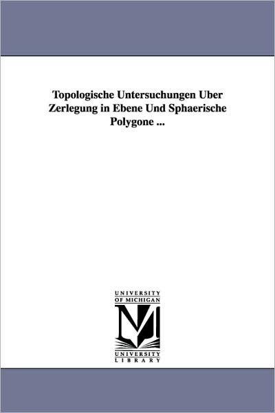 Cover for Paul Mahlo · Topologische Untersuchungen Uber Zerlegung in Ebene Und Sphaerische Polygone ... (Paperback Book) (2006)