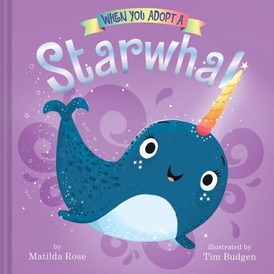 Cover for Matilda Rose · When You Adopt a Starwhal (Book) (2020)