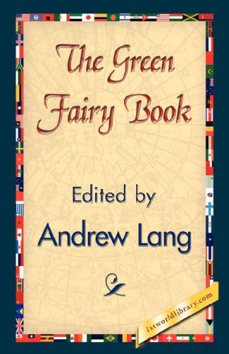 The Green Fairy Book - Andrew Lang - Bøker - 1st World Library - Literary Society - 9781421838236 - 15. april 2007
