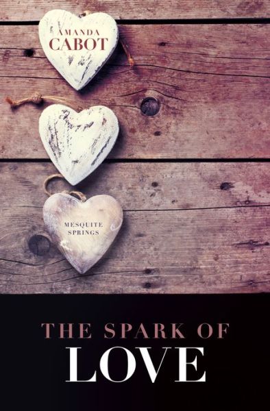 Cover for Amanda Cabot · The Spark of Love (Hardcover Book) (2022)