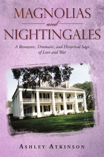 Cover for Ashley Atkinson · Magnolias and Nightingales: a Romantic, Dramatic, and Historical Saga of Love and War (Paperback Book) (2009)