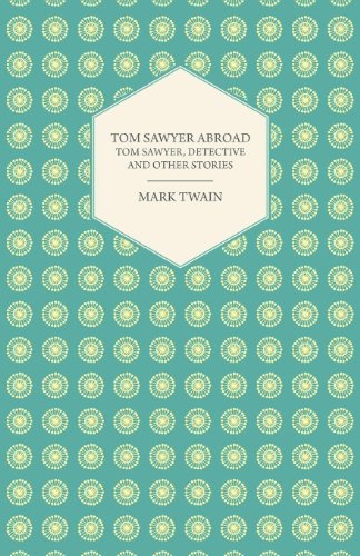 Cover for Mark Twain · Tom Sawyer Abroad - Tom Sawyer, Detective and Other Stories (Pocketbok) (2008)