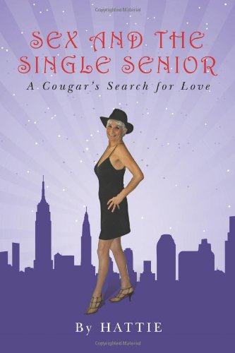 Cover for Hattie · Sex and the Single Senior: a Cougar's Search for Love (Taschenbuch) (2009)