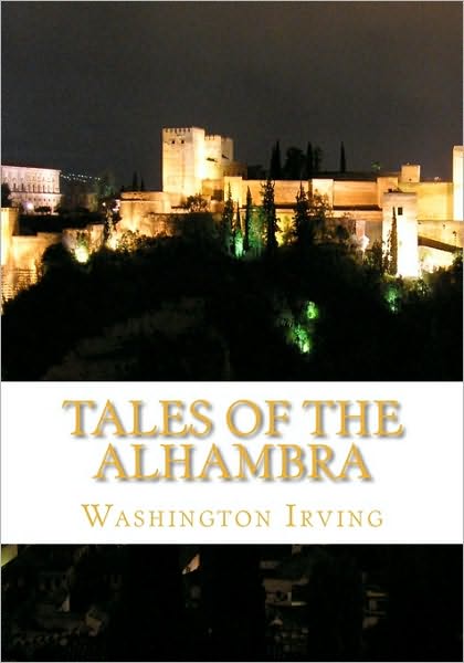 Tales of the Alhambra - Washington Irving - Books - CreateSpace Independent Publishing Platf - 9781449575236 - December 23, 2009