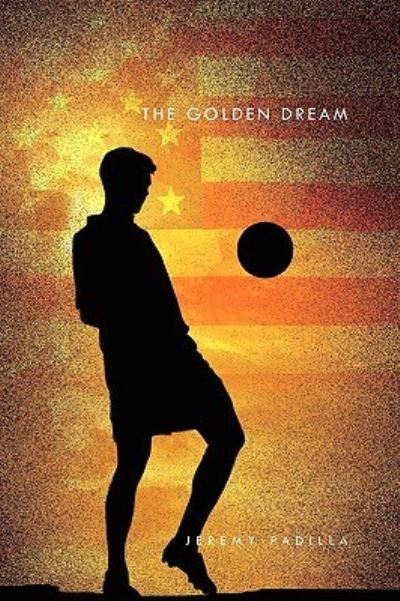 Cover for Jeremy Padilla · The Golden Dream (Paperback Book) (2010)