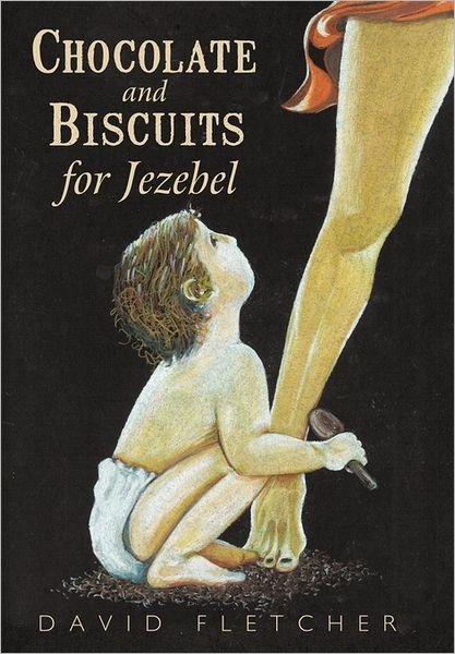 Cover for David Fletcher · Chocolate and Biscuits for Jezebel (Paperback Book) (2011)