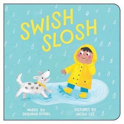 Cover for Deborah Kerbel · Swish, Slosh (Board book) (2021)