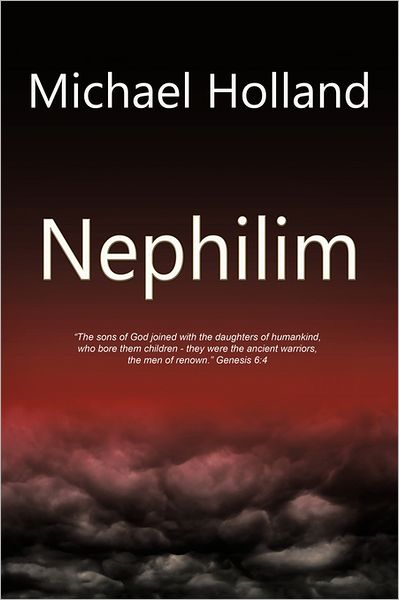 Nephilim - Michael Holland - Książki - Authorhouse - 9781463447236 - 29 sierpnia 2011