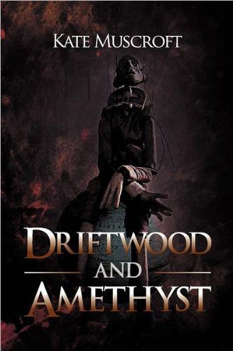 Cover for Kate Muscroft · Driftwood and Amethyst (Gebundenes Buch) (2011)