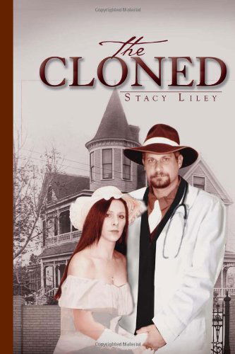 Cover for Stacy Liley · The Cloned (Hardcover Book) (2011)