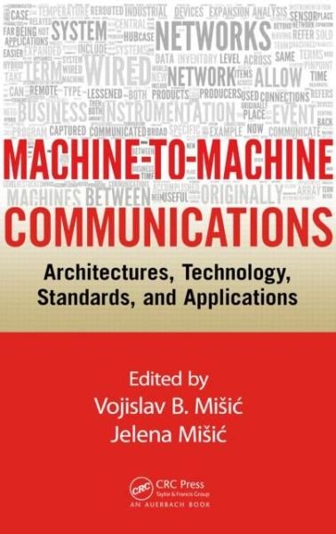 Cover for Vojislav B Misic · Machine-to-Machine Communications: Architectures, Technology, Standards, and Applications (Innbunden bok) (2014)