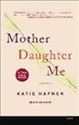 Cover for Katie Hafner · Mother Daughter Me (N/A) (2013)