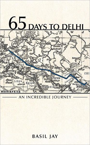 Cover for Basil Jay · 65 Days to Delhi: an Incredible Journey (Paperback Book) (2012)