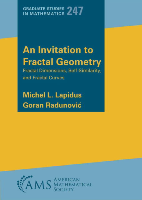 Cover for Michel L Lapidus · An Invitation to Fractal Geometry: Fractal Dimensions, Self-Similarity and Fractal Curves (Book) (2025)