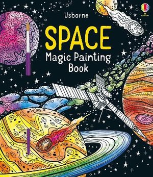 Space Magic Painting Book - Magic Painting Books - Abigail Wheatley - Bøger - Usborne Publishing Ltd - 9781474986236 - 2. september 2021