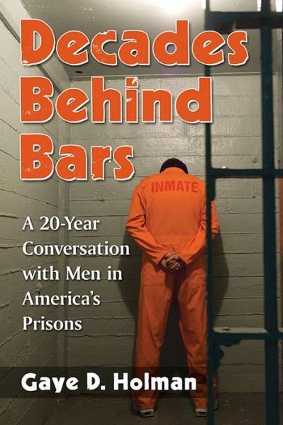 Cover for Gaye Holman · Decades Behind Bars: A 20-Year Conversation with Men in America's Prisons (Paperback Book) (2017)