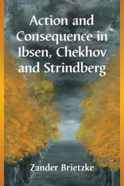 Cover for Zander Brietzke · Action and Consequence in Ibsen, Chekhov and Strindberg (Paperback Book) (2017)