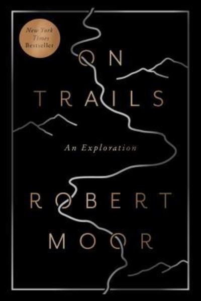 Cover for Robert Moor · On Trails: An Exploration (Paperback Book) (2017)