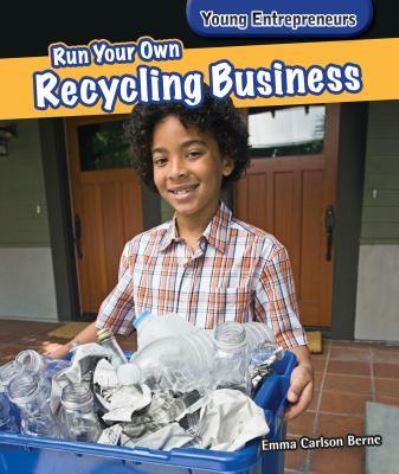 Run Your Own Recycling Business - Emma Carlson Berne - Książki - PowerKids Press - 9781477729236 - 30 grudnia 2013