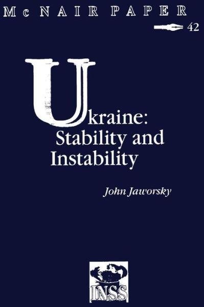 Cover for National Defense University · Ukraine:  Stability and Instability: Institute for National Strategic Studies Mcnair Paper 42 (Paperback Book) (2012)