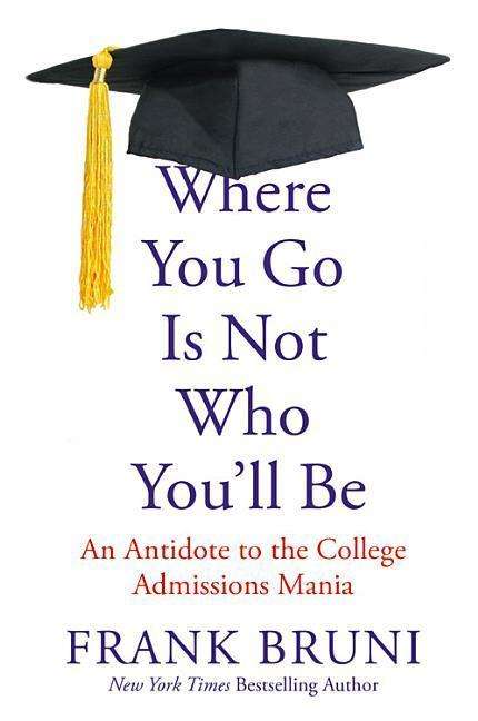 Cover for Frank Bruni · Where You Go is Not Who You Ll Be: an Antidote to the College Admissions Mania (CD) (2015)