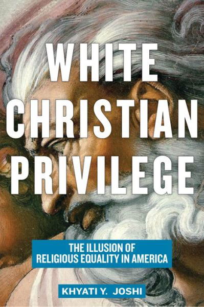 Cover for Khyati Y. Joshi · White Christian Privilege: The Illusion of Religious Equality in America (Innbunden bok) (2020)