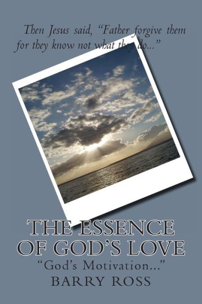 Cover for Barry Ross · The Essence of God's Love: God's Motivation... (Taschenbuch) (2012)