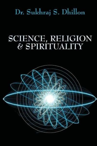 Cover for Sukhraj S Dhillon · Science, Religion &amp; Spirituality (Paperback Book) (2013)