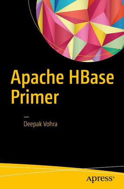 Apache HBase Primer - Deepak Vohra - Books - APress - 9781484224236 - November 17, 2016