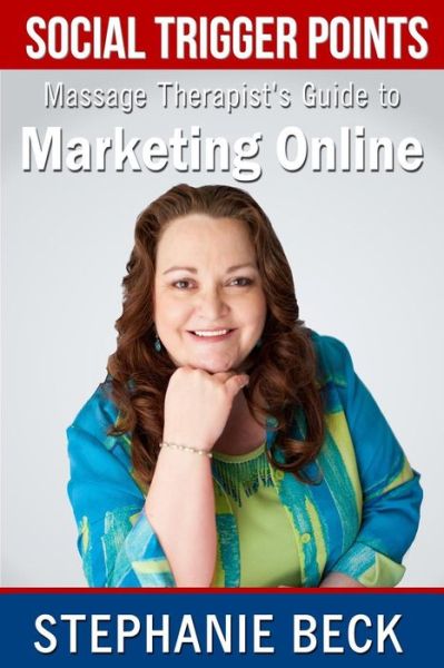 Cover for Stephanie Beck · Social Trigger Points: Massage Therapist Guide to Marketing Online (Paperback Book) (2013)