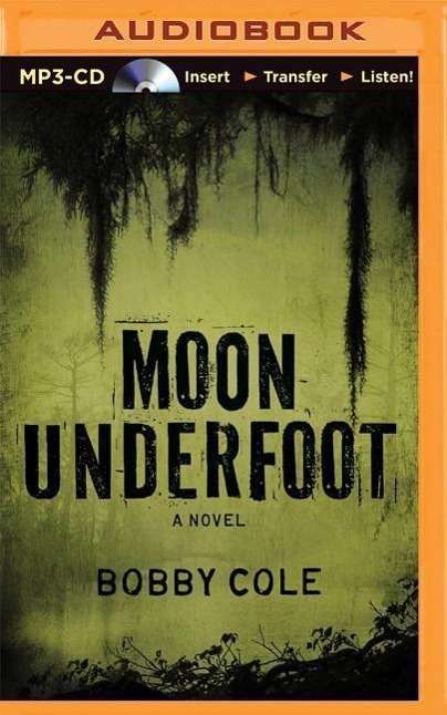 Moon Underfoot - Bobby Cole - Audio Book - Brilliance Audio - 9781491592236 - May 5, 2015