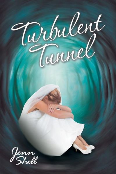 Turbulent Tunnel - Jenn Shell - Livros - iUniverse - 9781491758236 - 6 de março de 2015