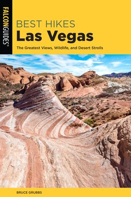 Cover for Bruce Grubbs · Best Hikes Las Vegas: The Greatest Views, Wildlife, and Desert Strolls (Paperback Book) [Second edition] (2021)