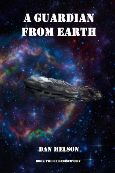 A Guardian from Earth - Dan Melson - Books - Createspace - 9781493684236 - October 8, 2013