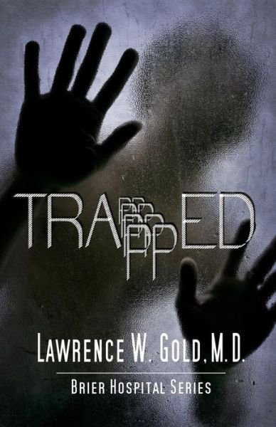 Cover for Lawrence W Gold M D · Trapped (Taschenbuch) (2013)