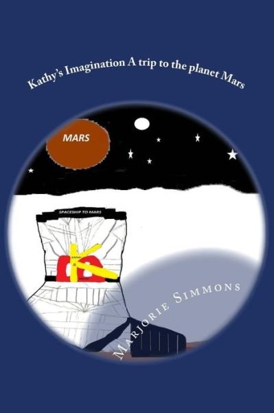 Cover for Marjorie Simmons · Kathy's Imagination a Trip to the Planet Mars (Pocketbok) (2014)