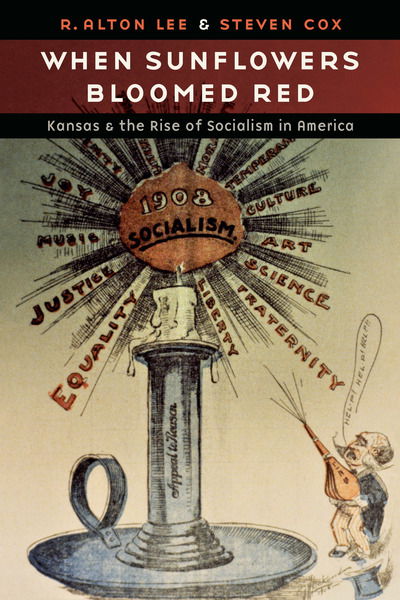 Cover for R. Alton Lee · When Sunflowers Bloomed Red: Kansas and the Rise of Socialism in America (Hardcover Book) (2020)