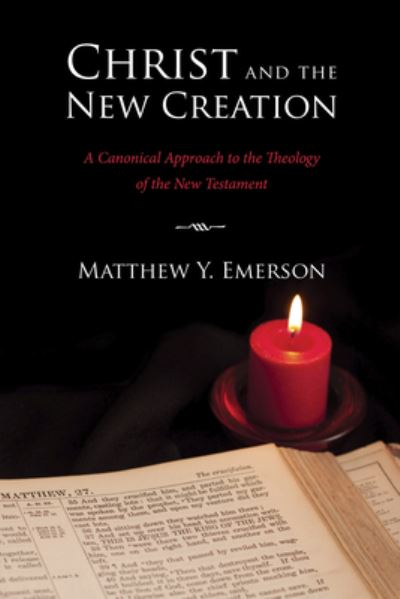 Cover for Matthew Y. Emerson · Christ and the New Creation (Book) (2013)