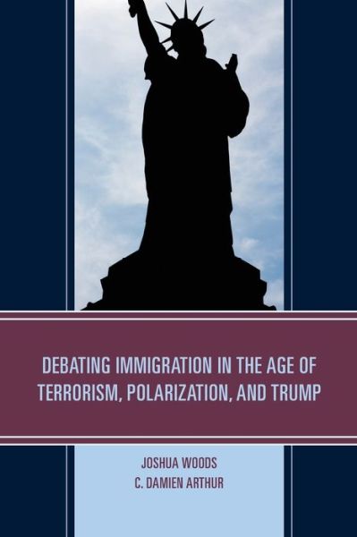 Cover for Joshua Woods · Debating Immigration in the Age of Terrorism, Polarization, and Trump (Paperback Book) (2019)