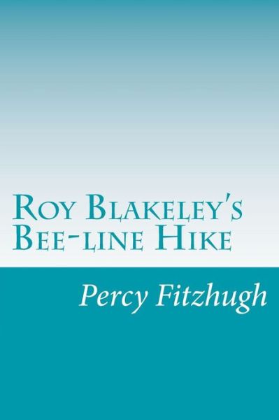 Cover for Percy Keese Fitzhugh · Roy Blakeley's Bee-line Hike (Paperback Book) (2014)