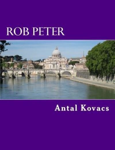 Cover for Antal Kovacs · Rob Peter (Pocketbok) (2014)
