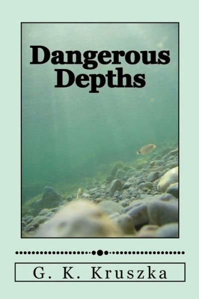 Cover for G K Kruszka · Dangerous Depths (Paperback Book) (2014)
