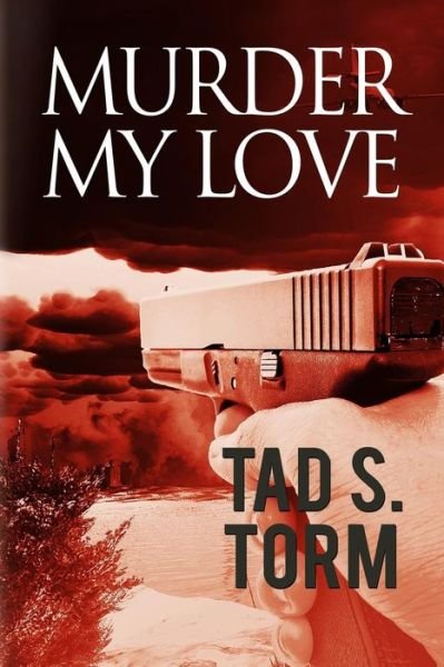 Cover for Tad S Torm · Murder My Love (Paperback Book) (2014)