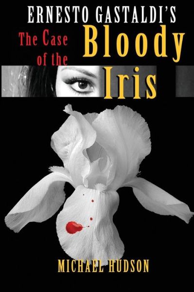 Cover for Michael R Hudson · The Case of the Bloody Iris (Paperback Book) (2015)