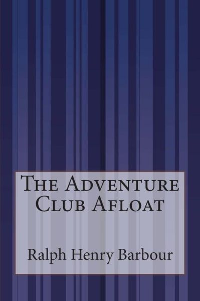 Cover for Ralph Henry Barbour · The Adventure Club Afloat (Paperback Book) (2014)