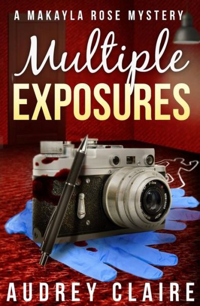 Cover for Audrey Claire · Multiple Exposures (A Makayla Rose Mystery Book 2) (Paperback Book) (2014)