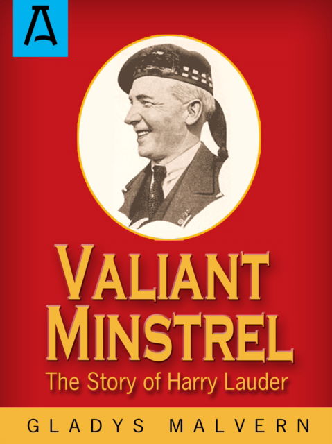 Cover for Gladys Malvern · Valiant Minstrel: The Story of Harry Lauder (Paperback Book) (2016)