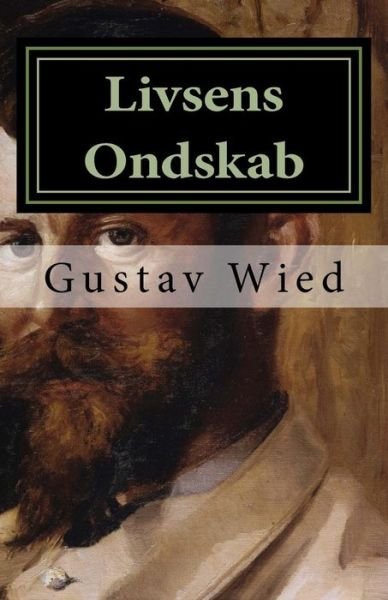 Cover for Gustav Wied · Livsens Ondskab (Paperback Bog) (2015)