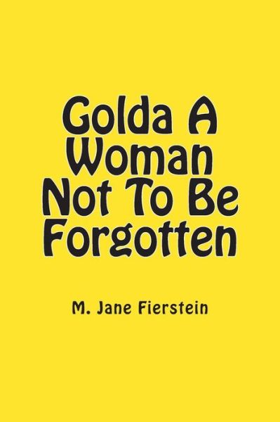 Cover for M Jane Fierstein M a · Golda a Woman Not to Be Forgotten (Paperback Book) (2015)