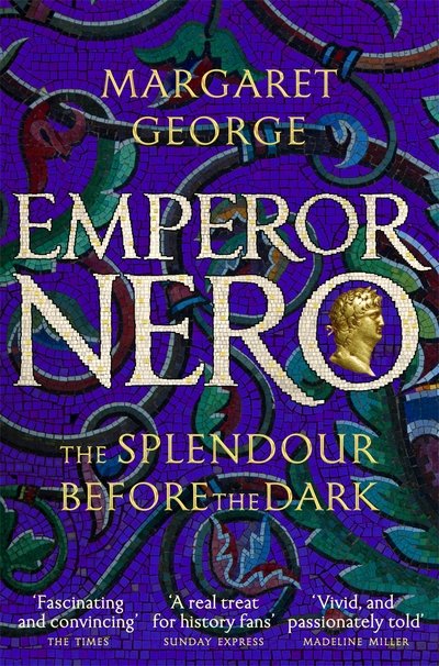 Cover for Margaret George · Emperor Nero: The Splendour Before The Dark - Nero Series (Pocketbok) (2019)